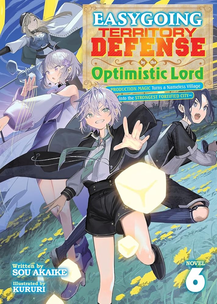 Easygoing Territory Defense by the Optimistic Lord: Production Magic Turns a Nameless Village into the Strongest Fortified City (Light Novel) Vol. 6 cover image