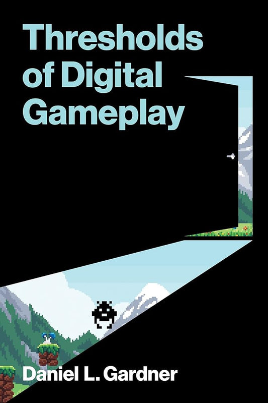 Thresholds of Digital Gameplay (Software Studies) cover image