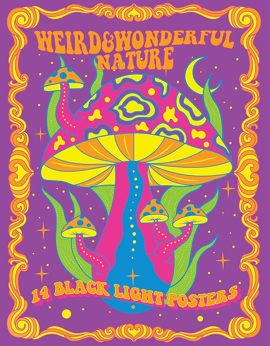 Weird & Wonderful Nature: 14 Black Light Posters (Black Light Poster Book) cover image