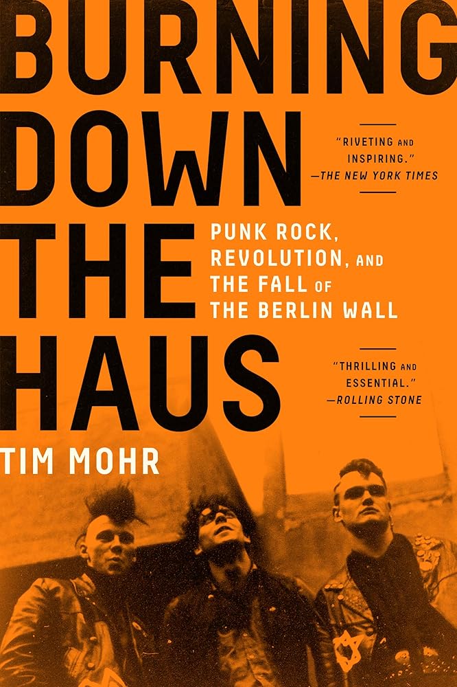 Burning Down the Haus: Punk Rock, Revolution, and the Fall of the Berlin Wall cover image