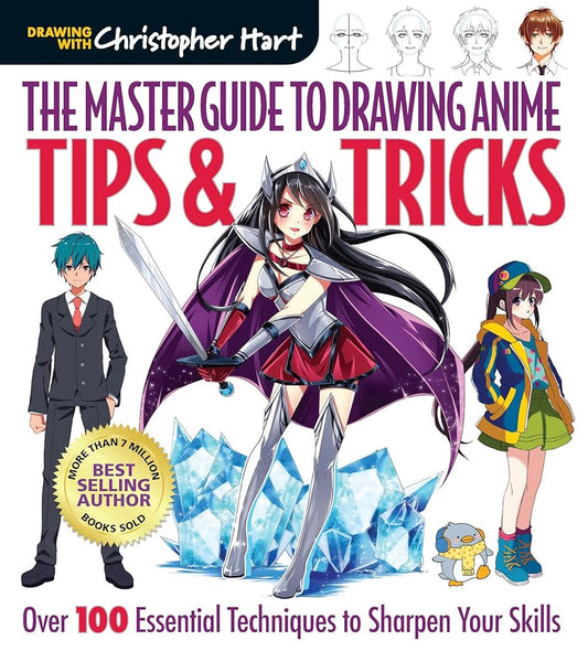 Master Guide to Drawing Anime: Tips & Tricks: Over 100 Essential Techniques to Sharpen Your Skills – A How to Draw Anime / Manga Step by Step Book Series (The Master Guide to Drawing Anime) (Volume 3) cover image