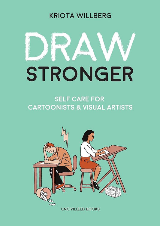 Draw Stronger: Self-Care For Cartoonists and Other Visual Artists cover image