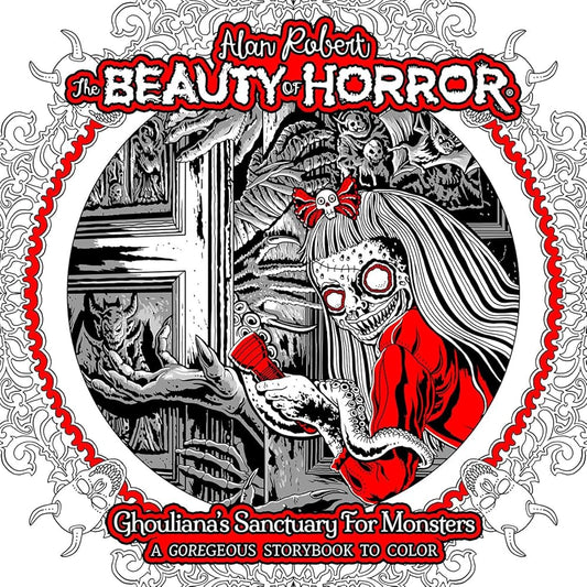 The Beauty of Horror: Ghouliana's Sanctuary for Monsters--A GOREgeous Storybook to Color cover image