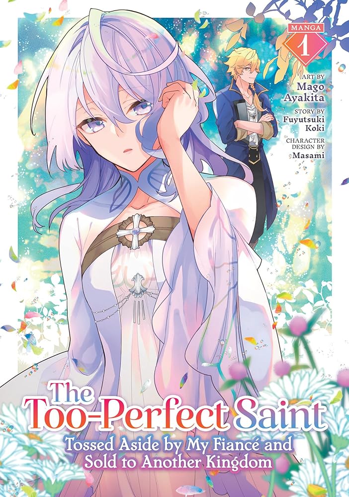 The Too-Perfect Saint: Tossed Aside by My Fiancé and Sold to Another Kingdom (Manga) Vol. 1 cover image