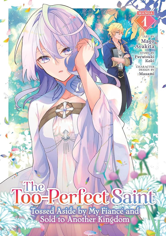 The Too-Perfect Saint: Tossed Aside by My Fiancé and Sold to Another Kingdom (Manga) Vol. 1 cover image