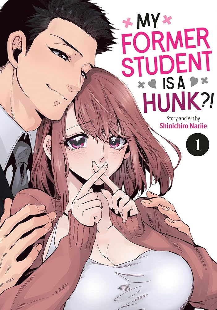 My Former Student Is a Hunk?! Vol. 1 (I Can't Date My Student... Can I?) cover image