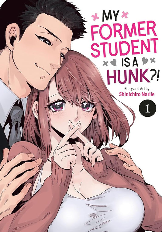 My Former Student Is a Hunk?! Vol. 1 (I Can't Date My Student... Can I?) cover image