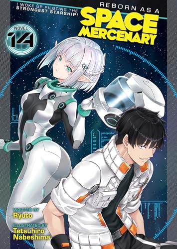Reborn as a Space Mercenary: I Woke Up Piloting the Strongest Starship! (Light Novel) Vol. 14 cover image